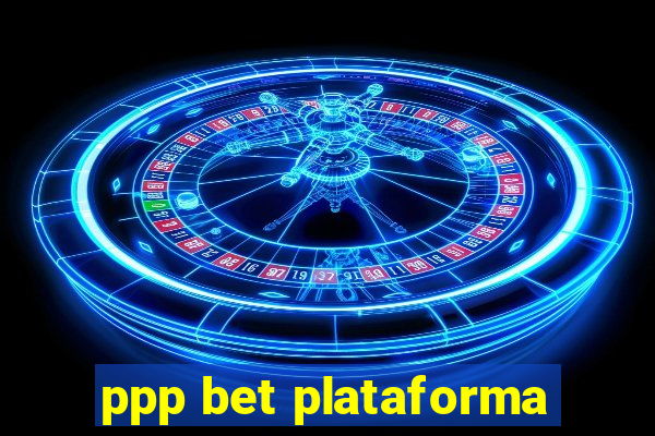 ppp bet plataforma